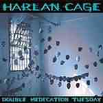 Harlan Cage: "Double Medication Tuesday" – 1998